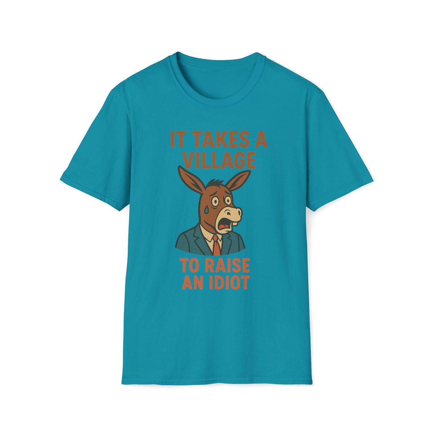 It Takes A Village To Raise An Idiot T-Shirt