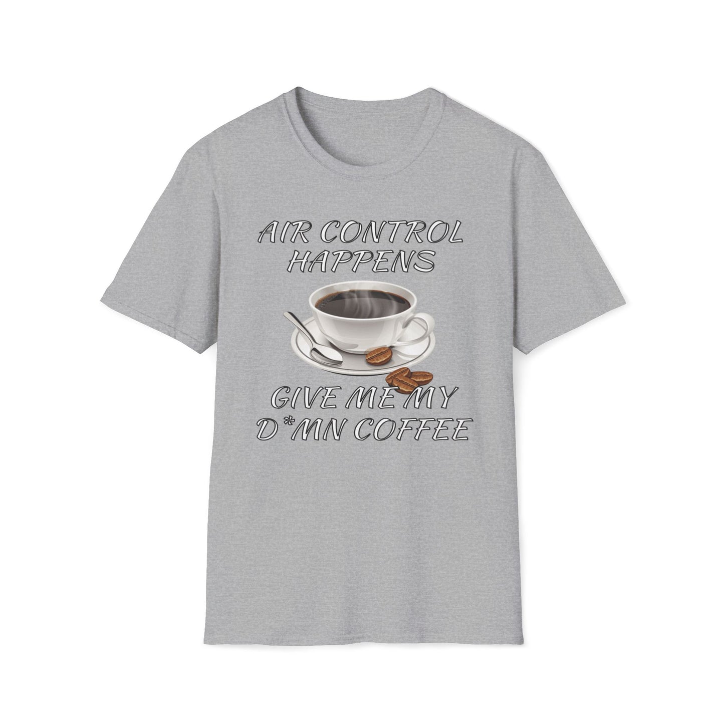 Air Control Happens, Give Me My D*mn Coffee T-Shirt