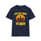 Just Say Grow To Weed T-Shirt