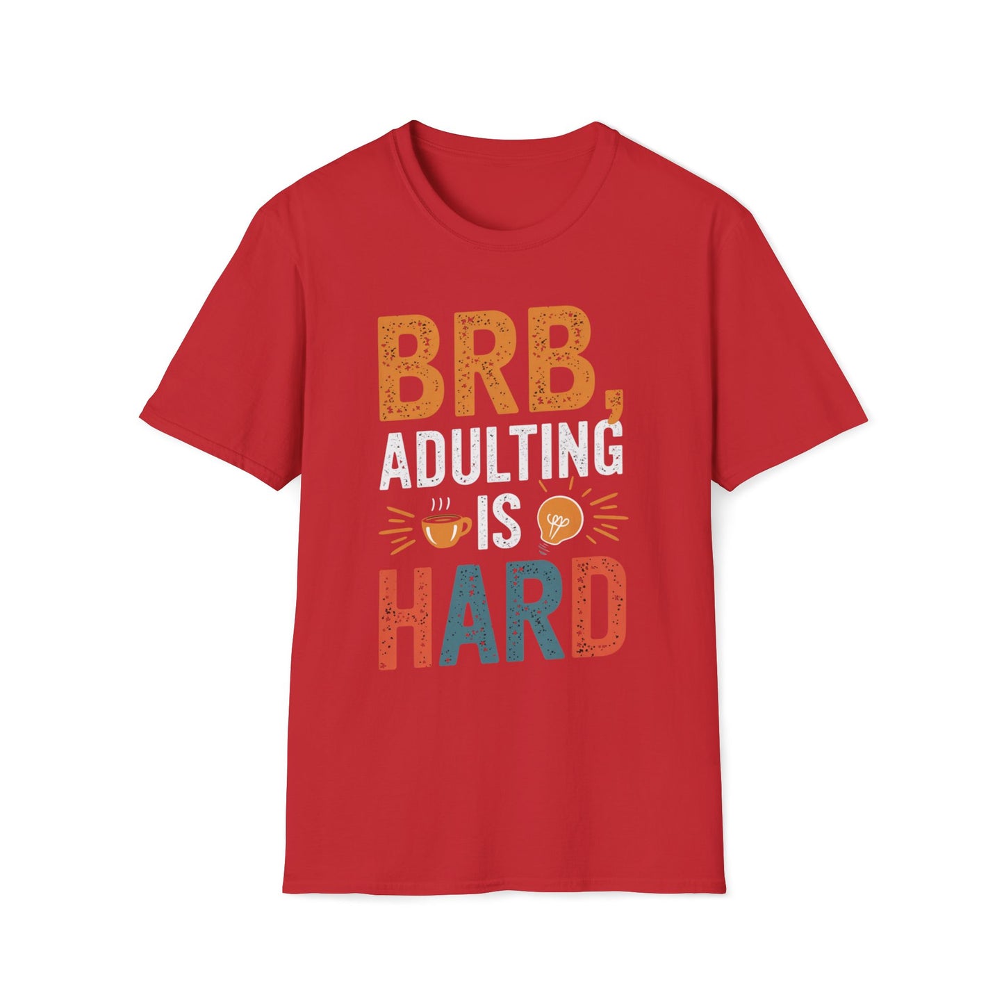 BRB, Adulting Is Hard T-Shirt