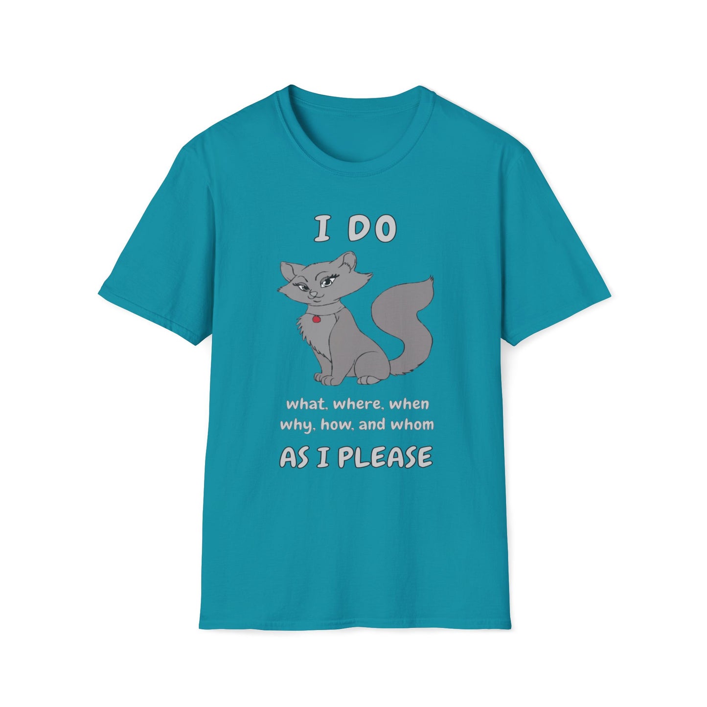 I Do What, Where, When, Why, How And Whom As I Please T-Shirt