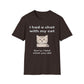 I Had A Chat With My Cat - Sorry, I Told What You Did T-Shirt