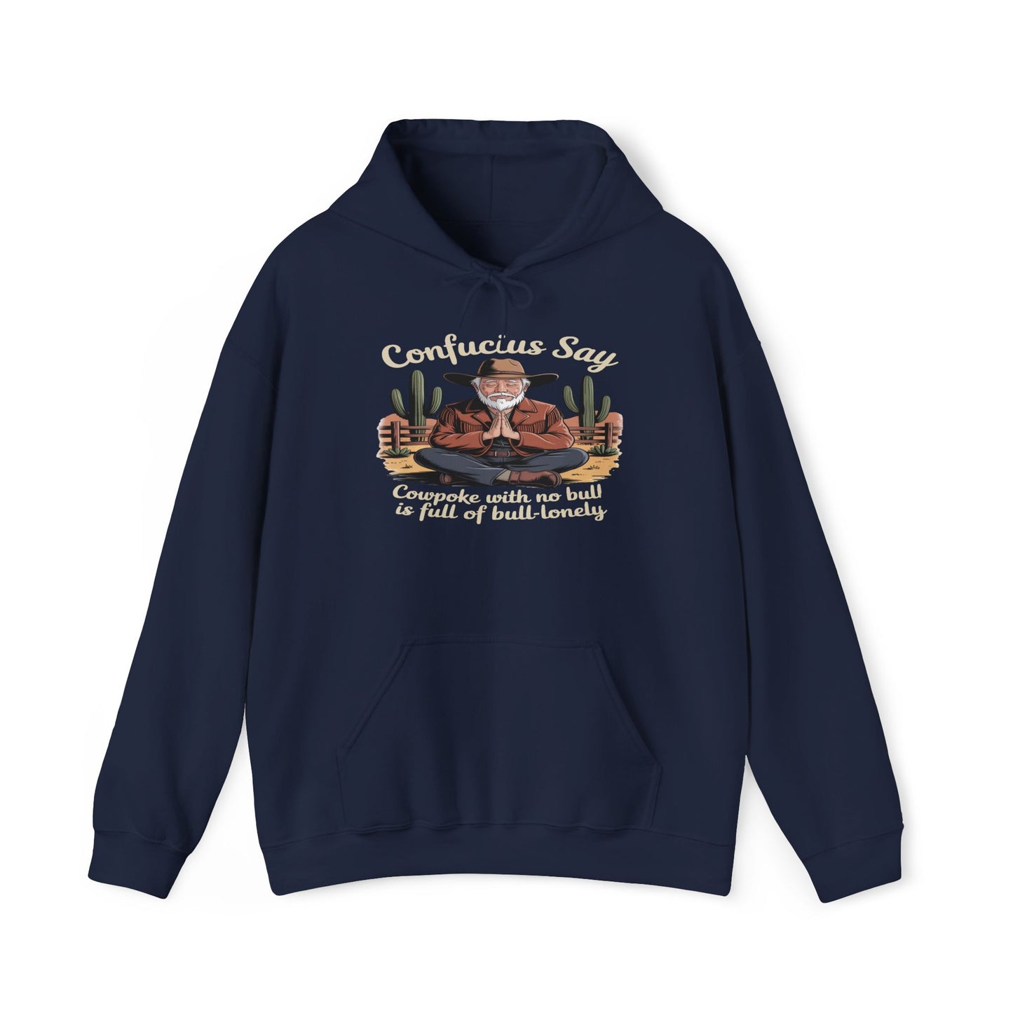 Confucius Say Cowpoke With No Bull Is Full Of Bull-Lonely Hoodie