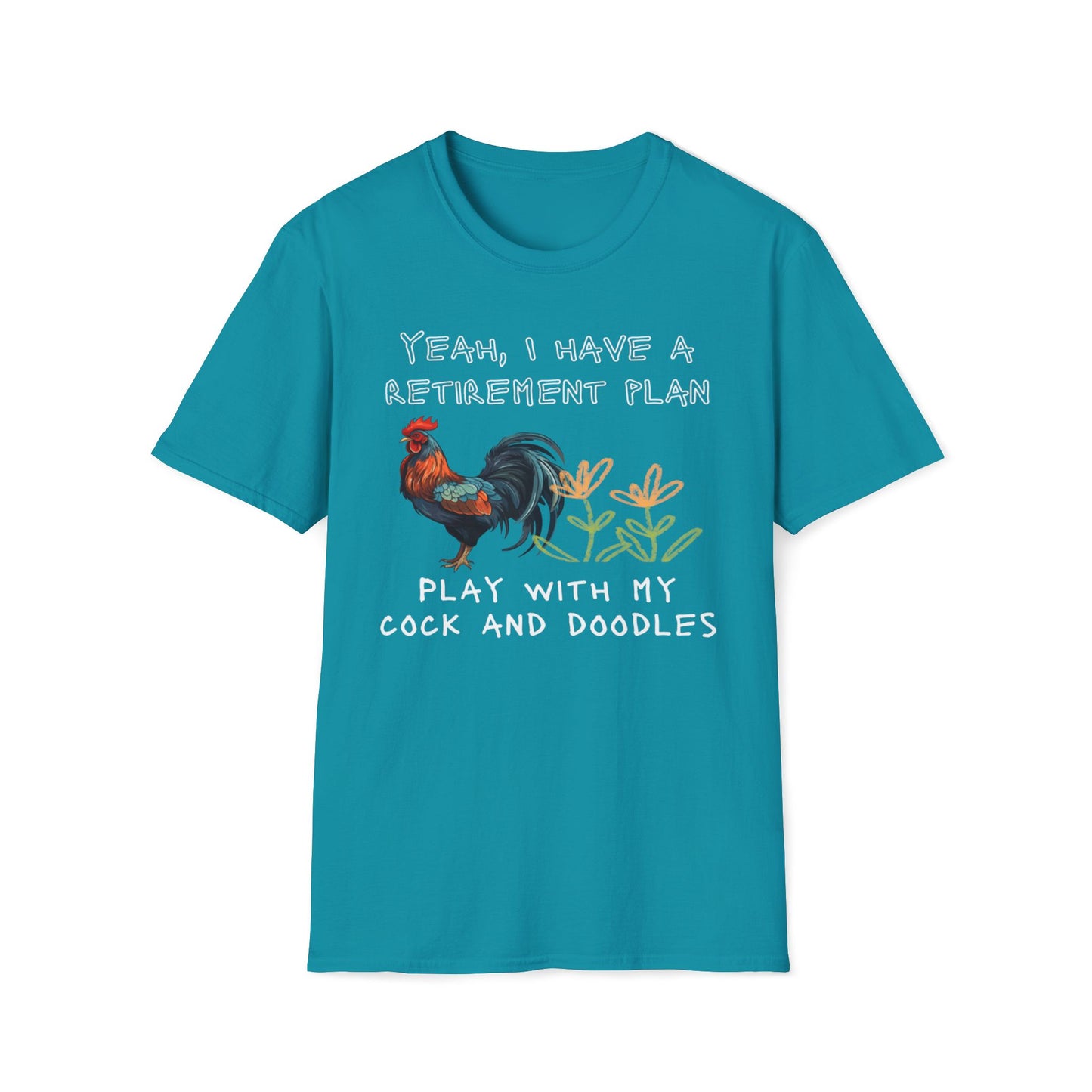 Yeah, I Have A Retirement Plan - Play With My Cock And Doodles T-Shirt