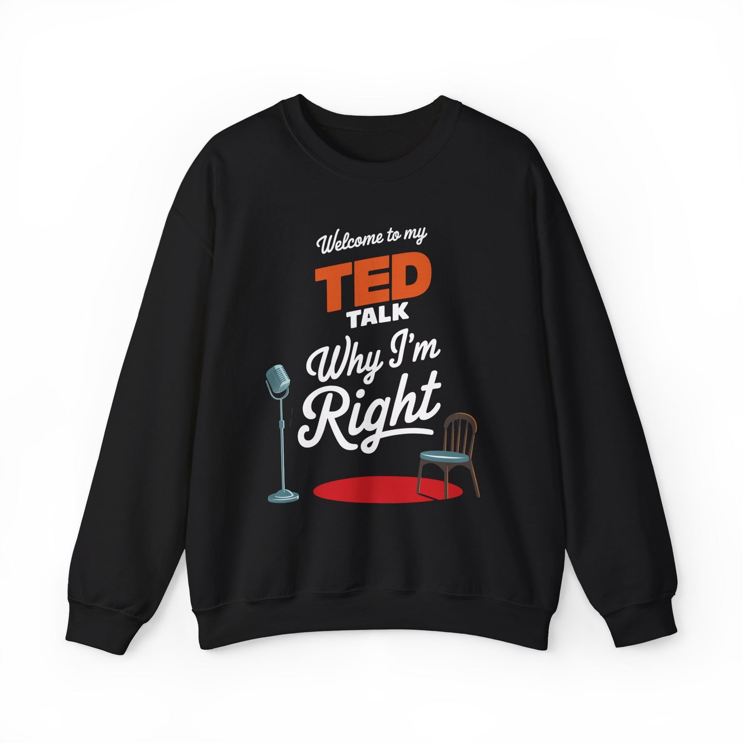 Welcome To My Ted Talk Why I'm Right Crewneck