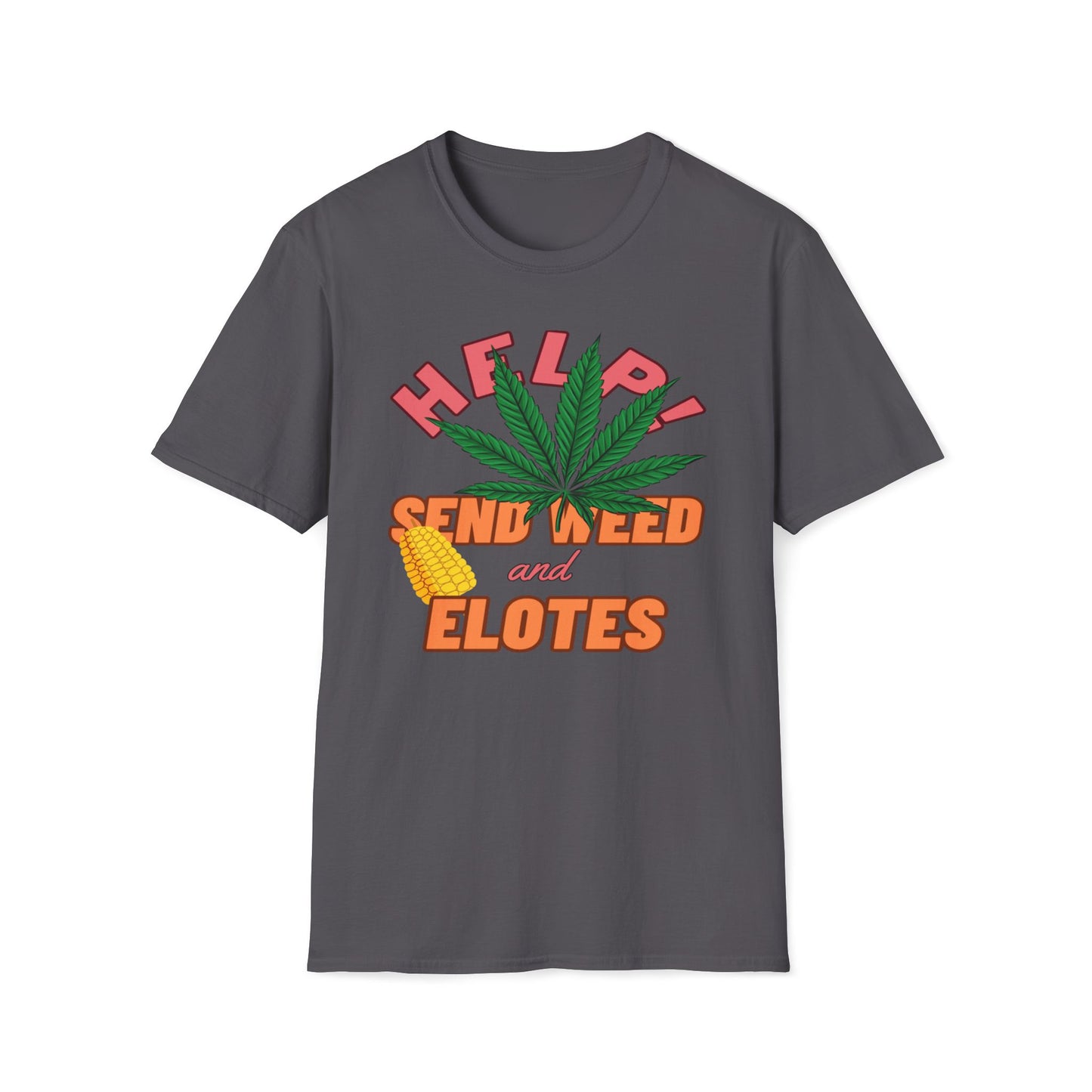 Help! Send Weed And Elotes T-Shirt