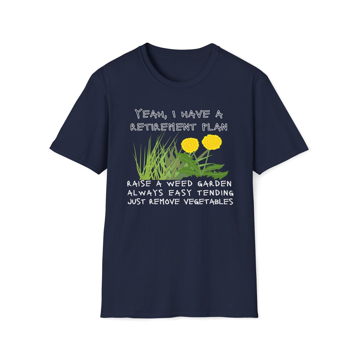 Retirement Plan - Raise A Weed Garden, Easy Tending, Just Remove Vegetables T-Shirt