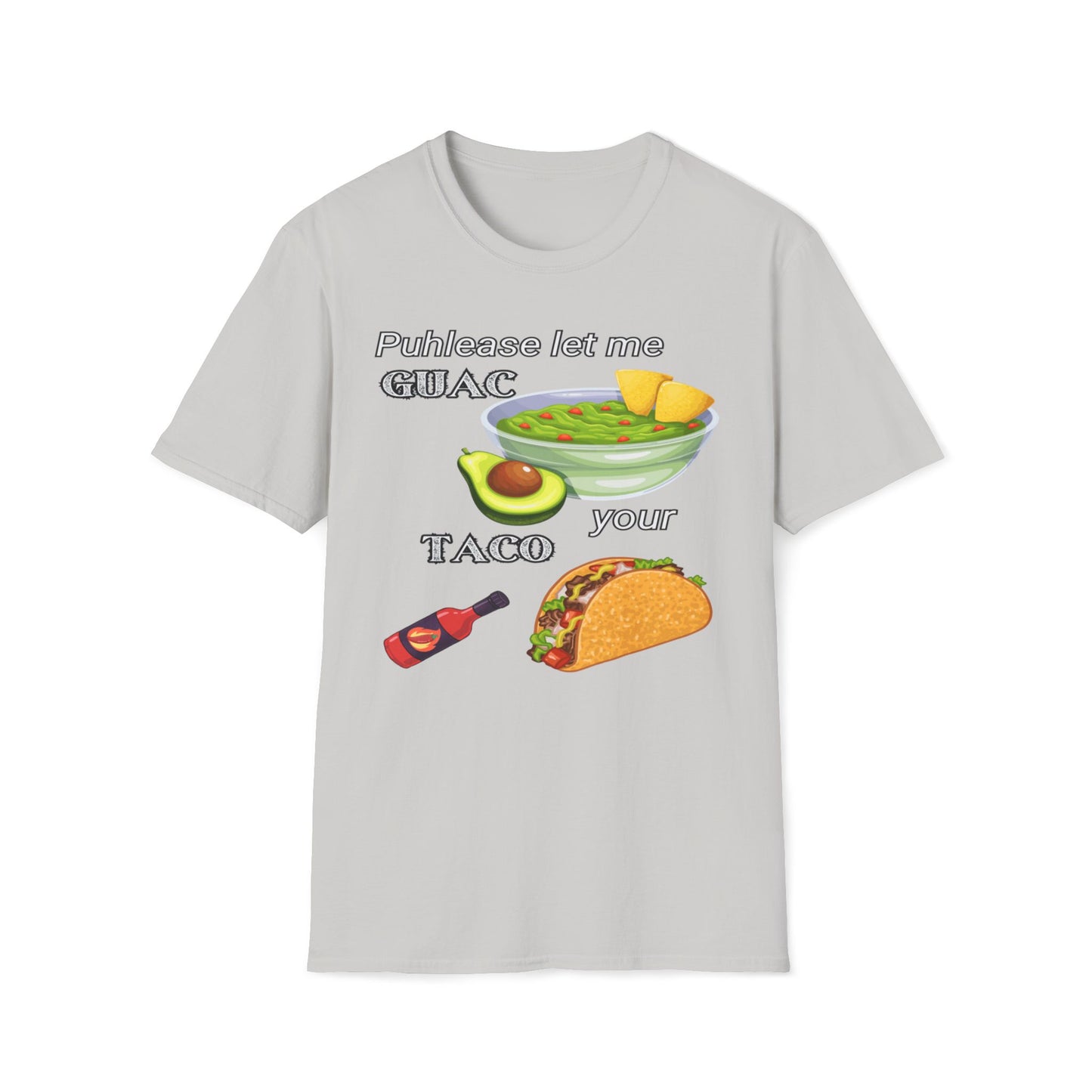 Puhlease Let Me Guac Your Taco T-Shirt