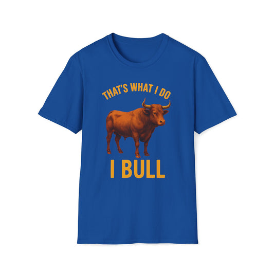 That's What I Do I Bull T-Shirt