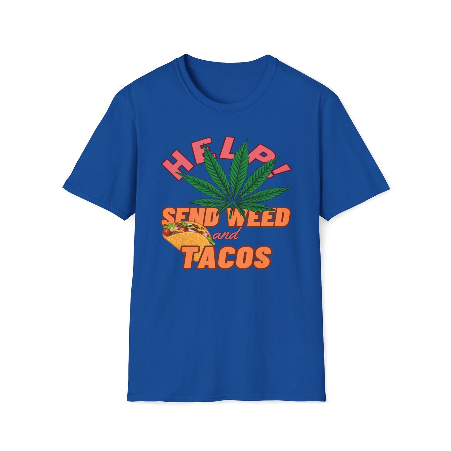 Help, Send Weed And Tacos T-Shirt