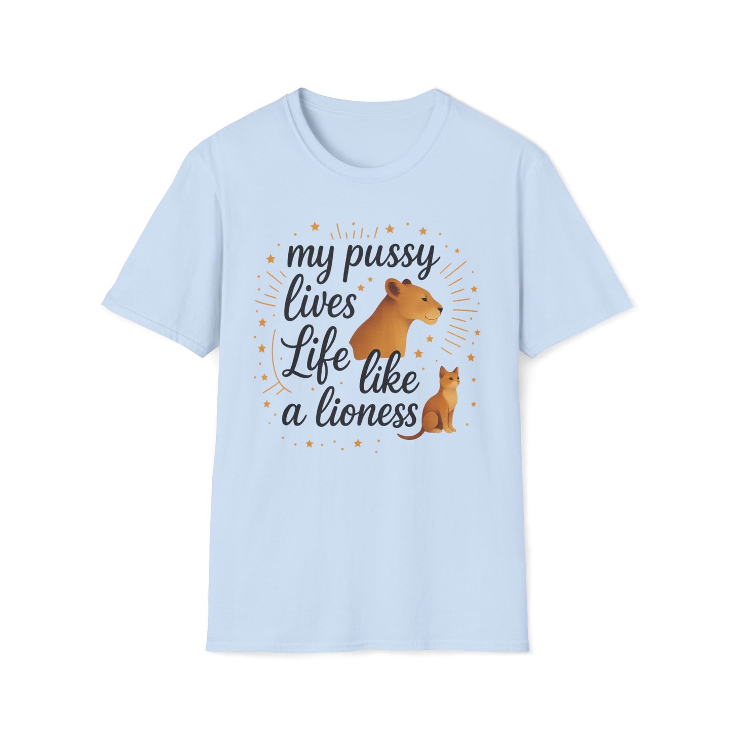 My Pussy Lives Life Like A (Tame) Lioness T-Shirt
