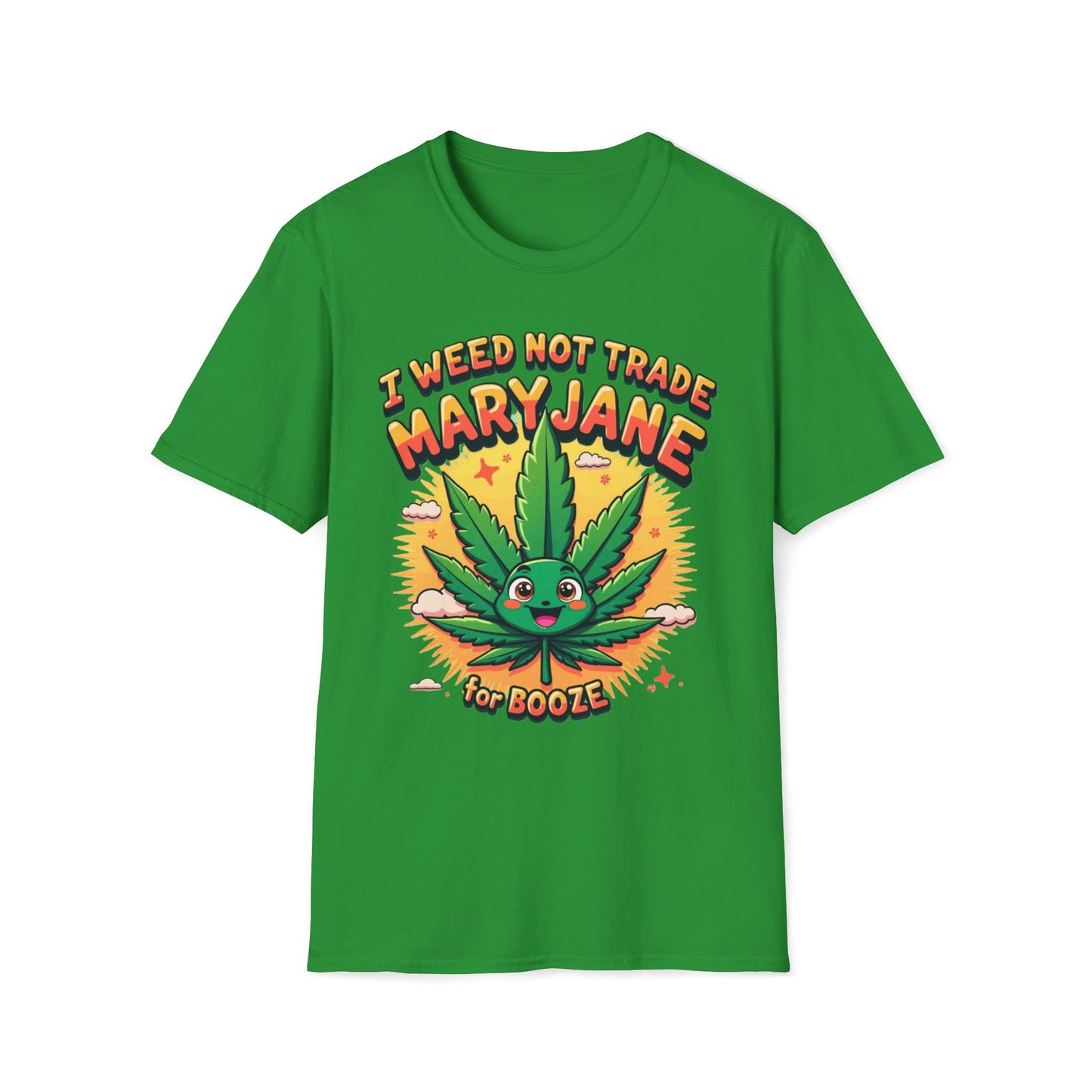 I Weed Not Trade Mary Jane For Booze T-Shirt