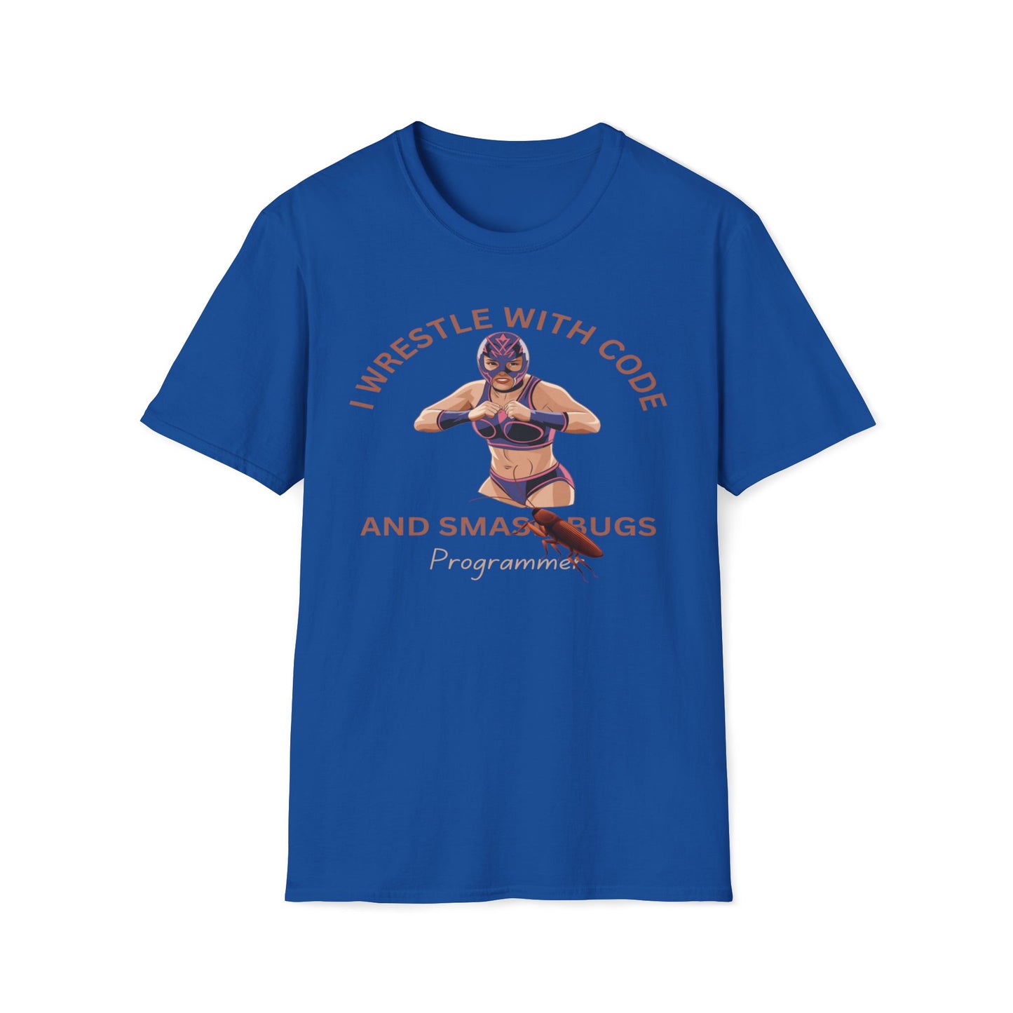 I Wrestle With Code And Smash Bugs T-Shirt