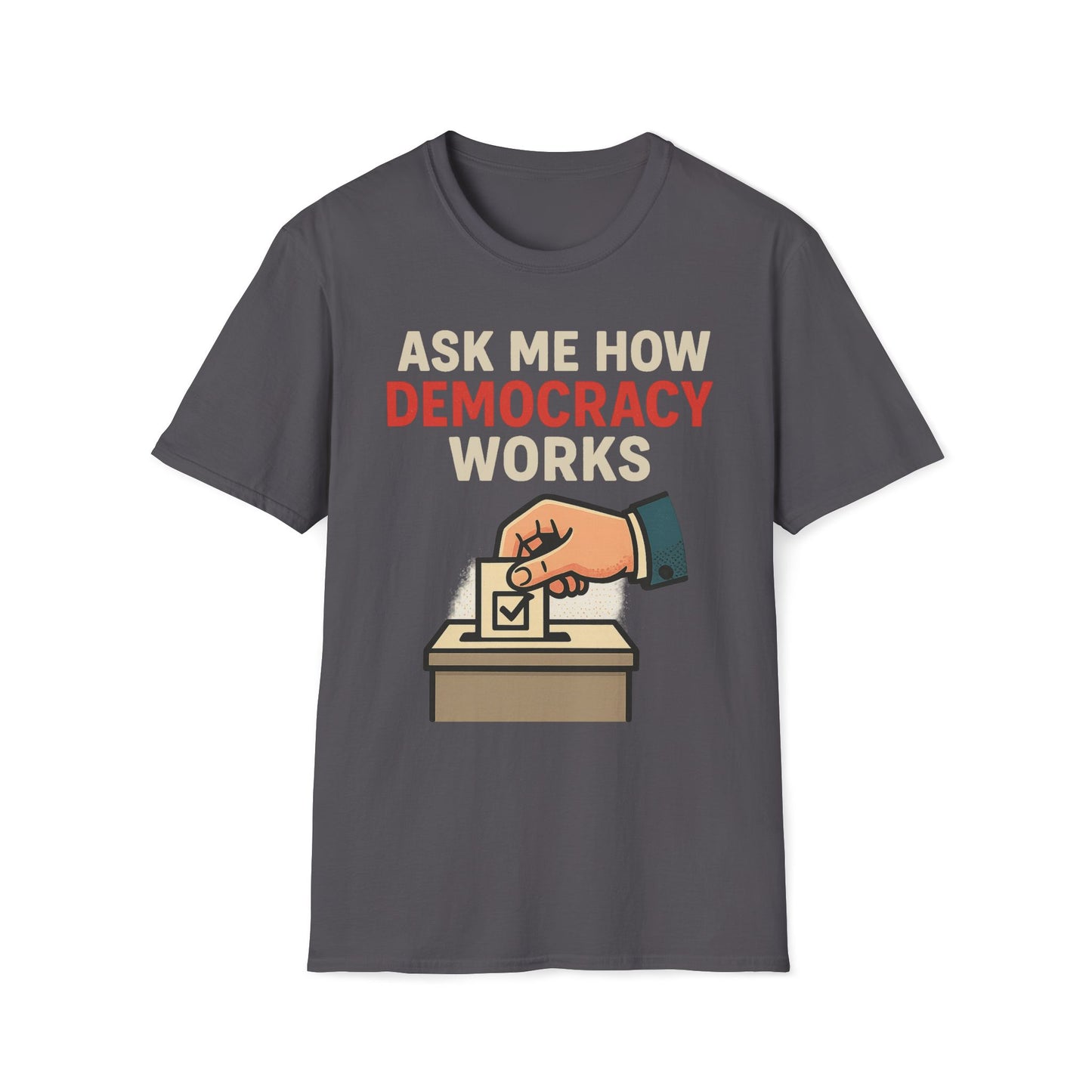 Ask Me How Democracy Works T-Shirt