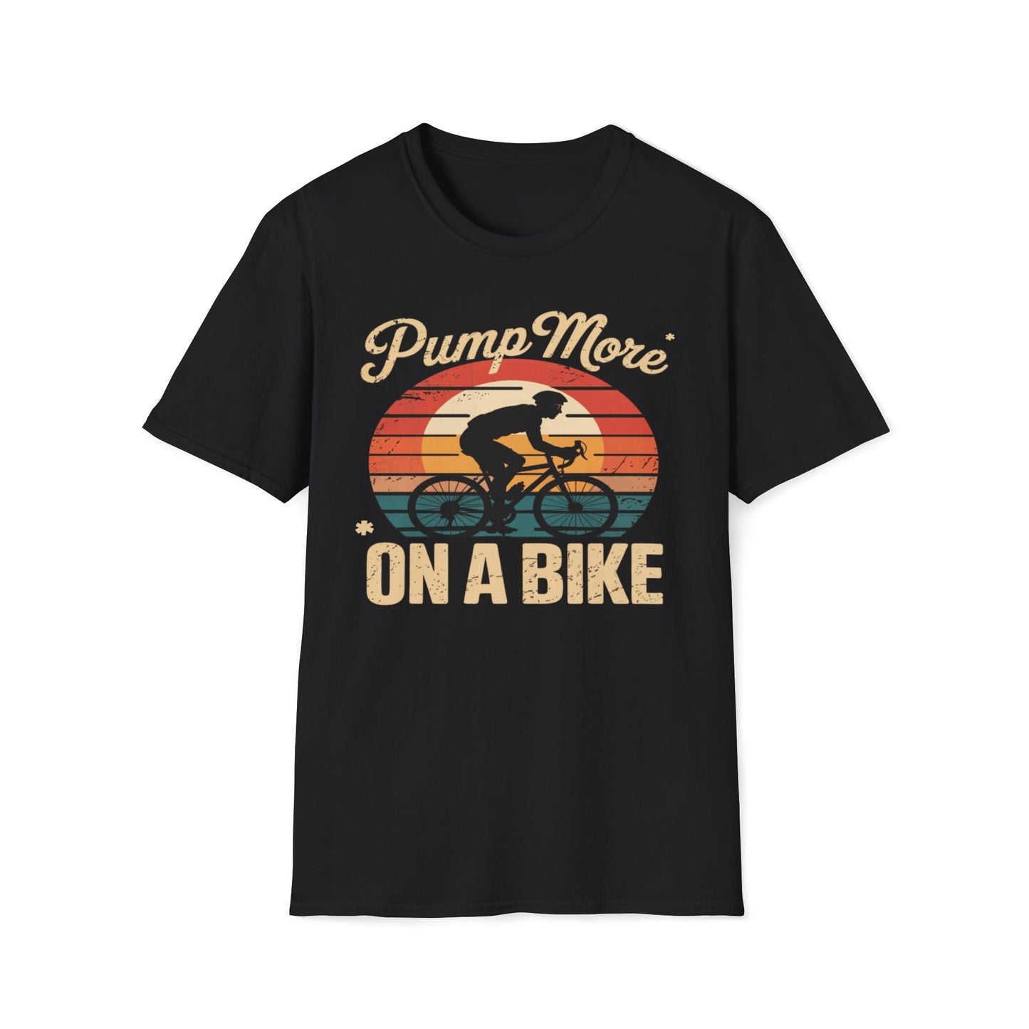 Pump More* *On A Bike T-Shirt