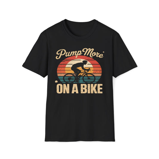 Pump More* *On A Bike T-Shirt