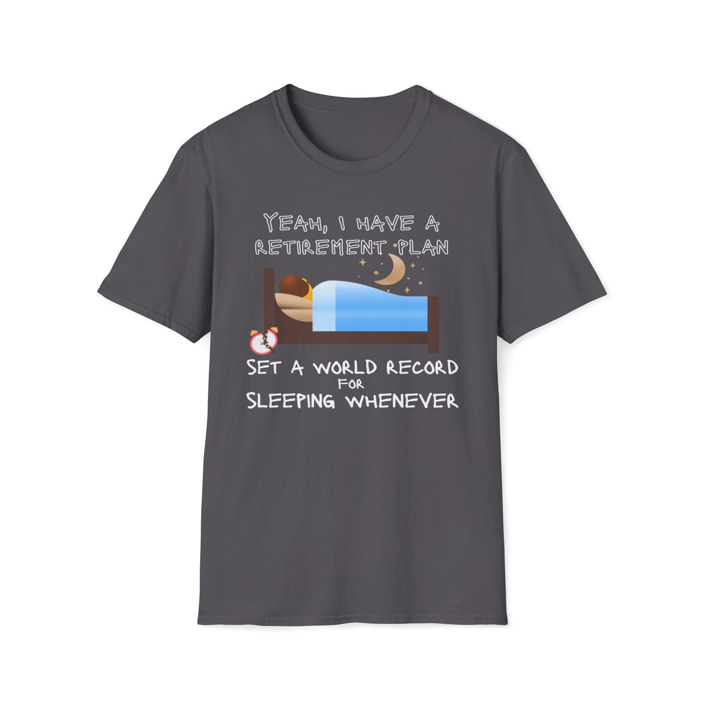 Retirement Plan - Set A World Record For Sleeping Whenever T-Shirt