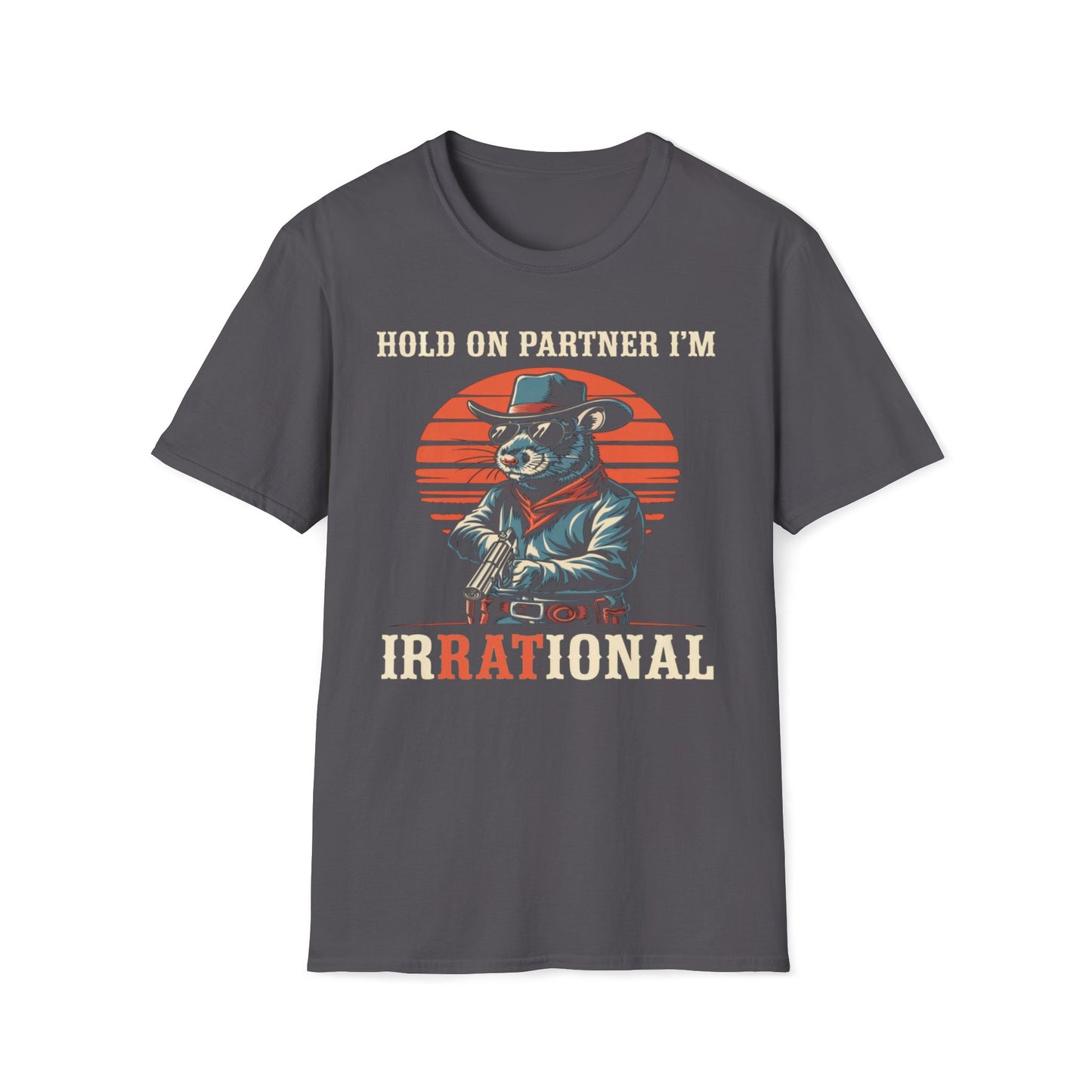 Hold On Partner I'm IrRATional T-Shirt