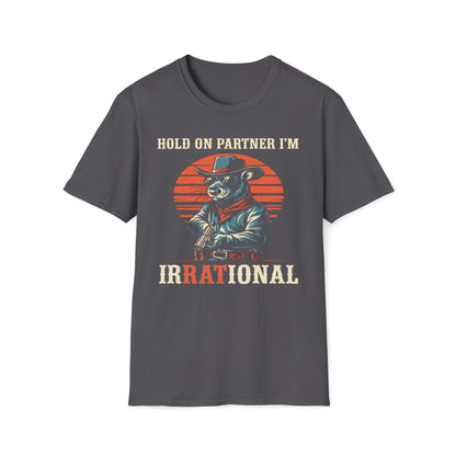 Hold On Partner I'm IrRATional T-Shirt