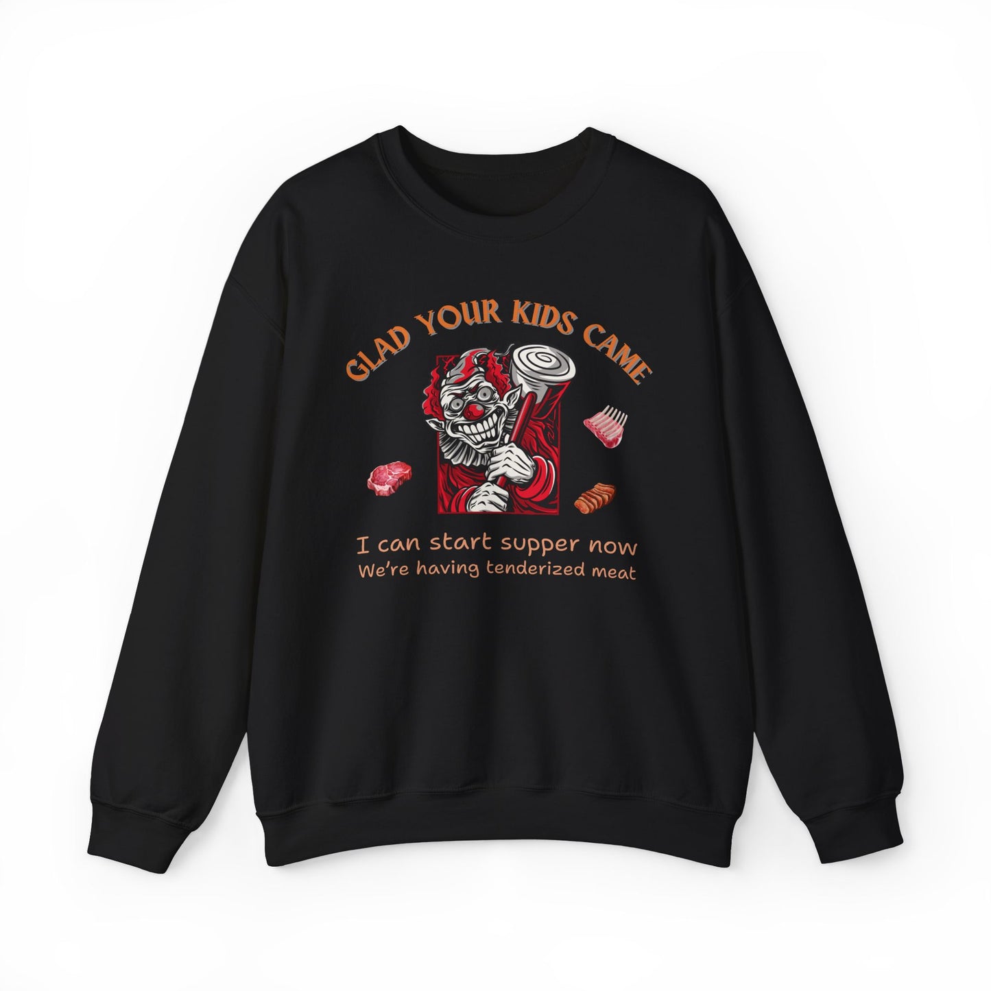 Glad Your Kids Came Tenderized Meat Crewneck
