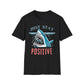 Just Stay Positive In Shark's Mouth T-Shirt