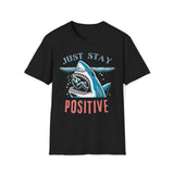 Just Stay Positive In Shark's Mouth T-Shirt