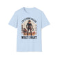 I Do A Thing Called What I Want (Cowboy) T-Shirt