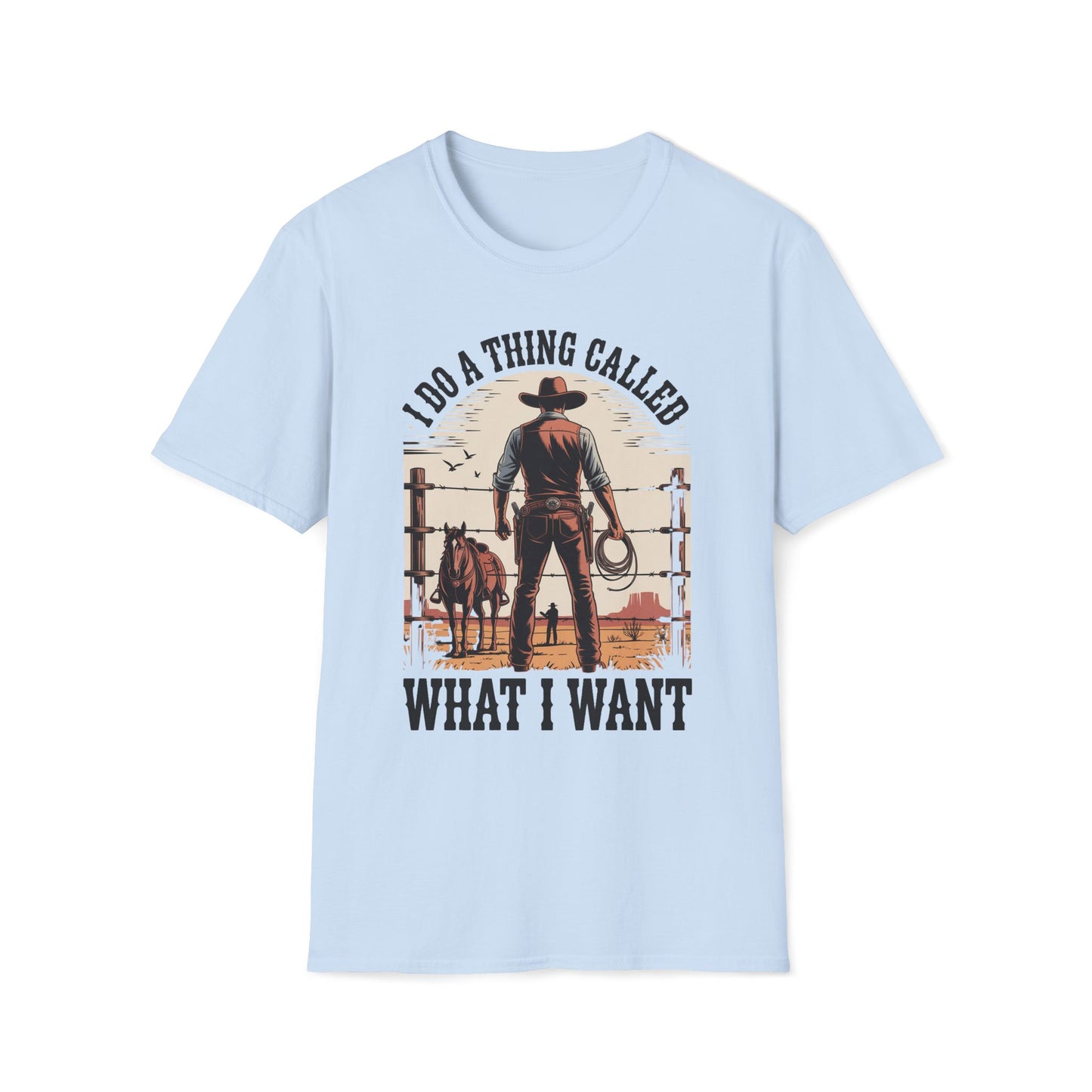 I Do A Thing Called What I Want (Cowboy) T-Shirt