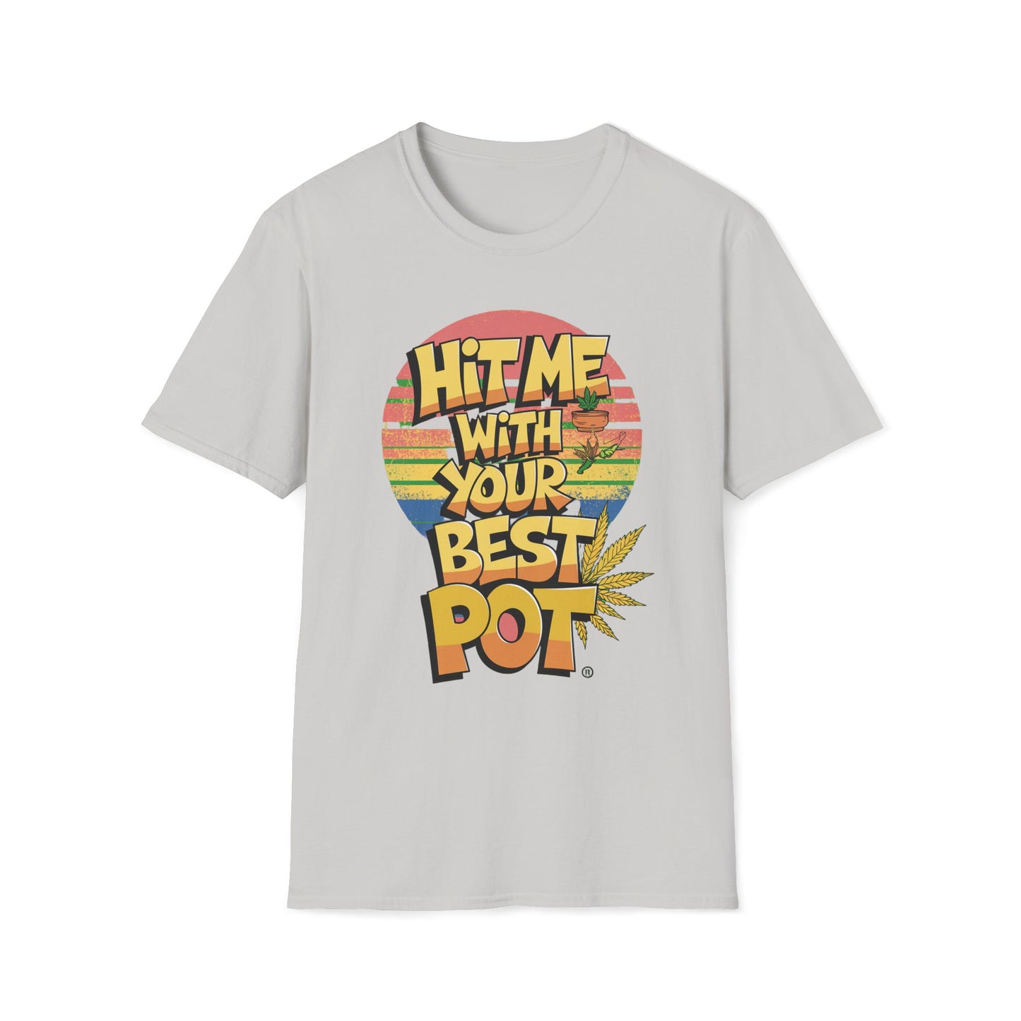 Hit Me With Your Best Pot T-Shirt