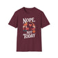 Nope, Not Today T-Shirt