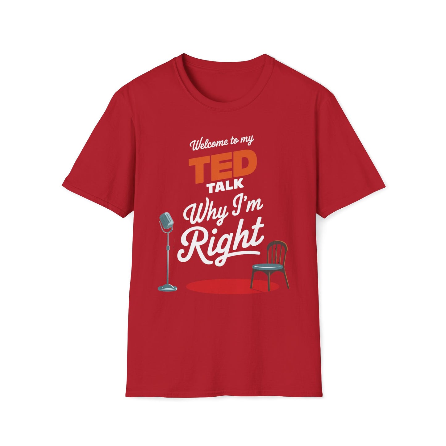 Welcome To My Ted Talk Why I'm Right T-Shirt
