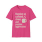 Running On Caffeine, Chaos, And Passive Aggression T-Shirt