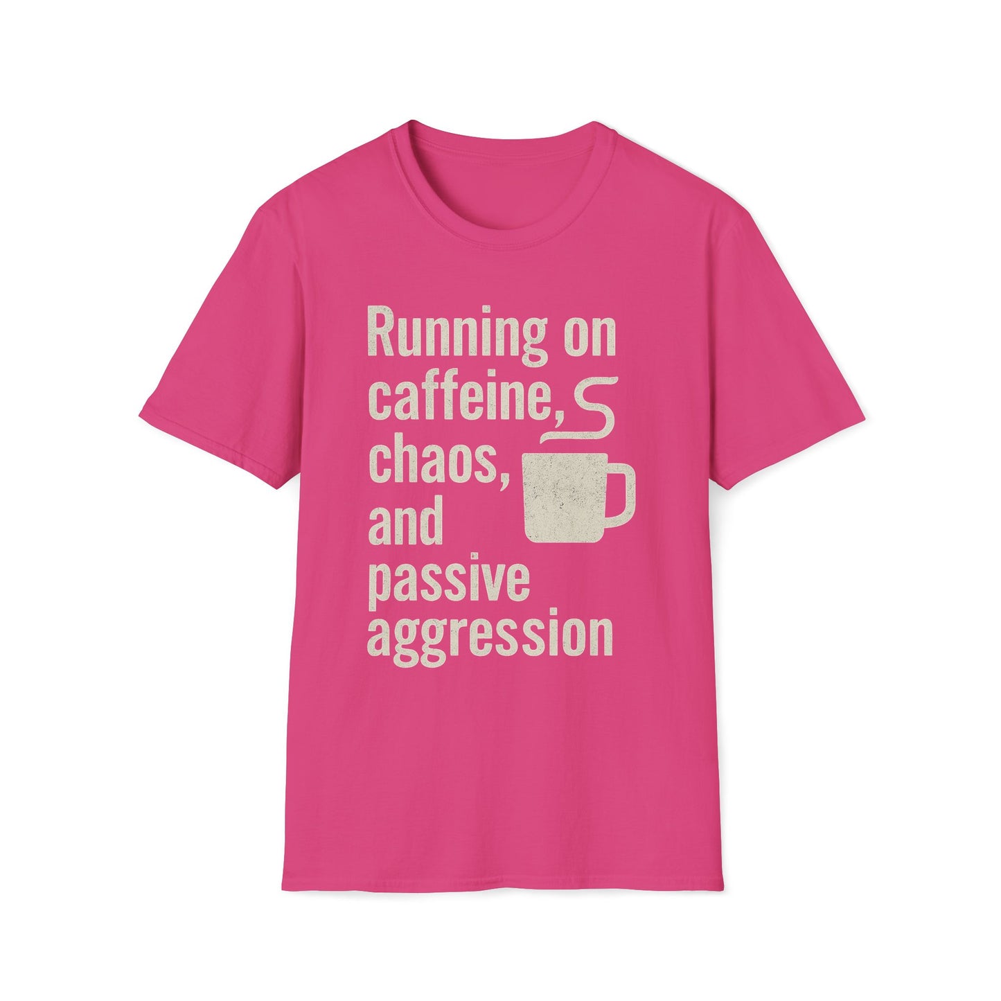 Running On Caffeine, Chaos, And Passive Aggression T-Shirt