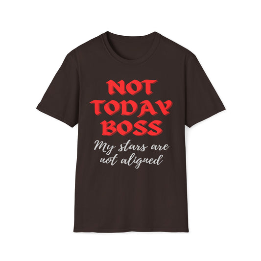 Not Today Boss My Stars Are Not Aligned T-Shirt