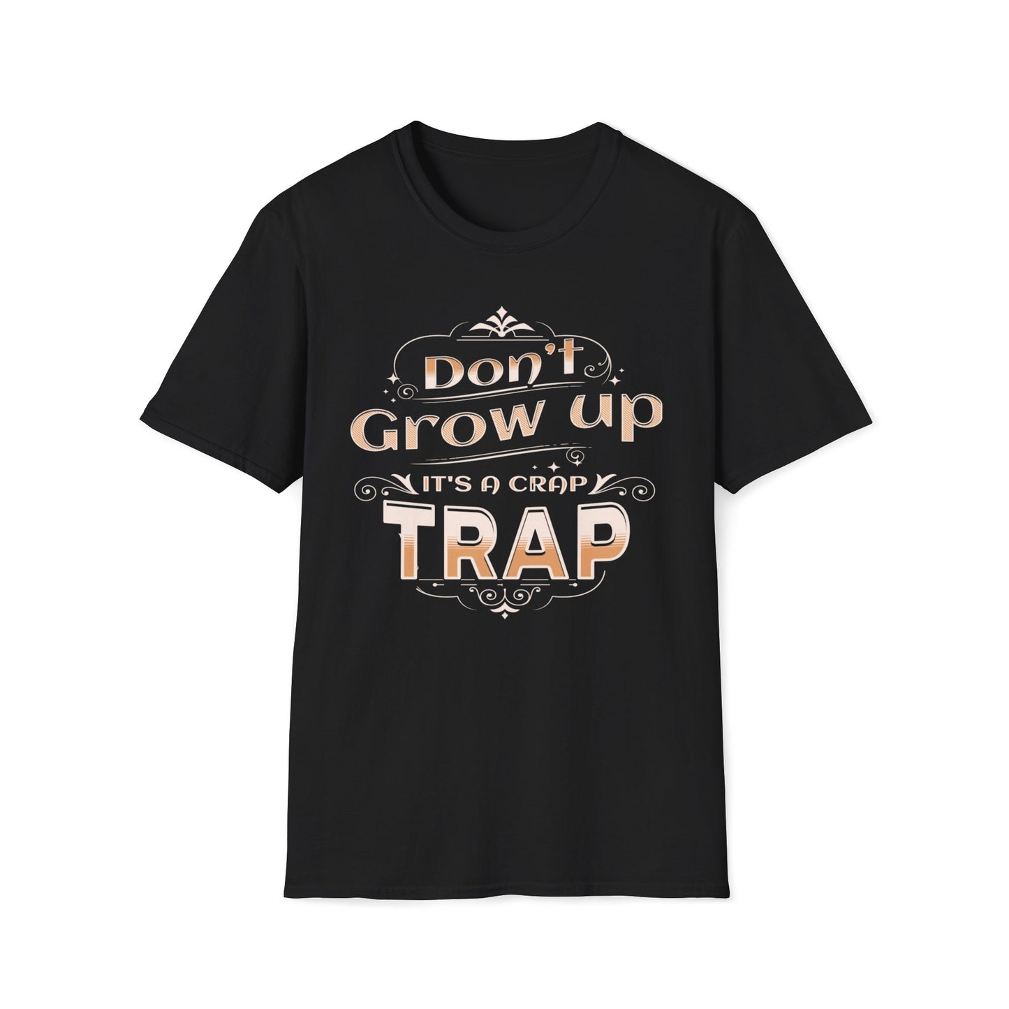 Don't Grow Up It's A Crap Trap T-Shirt