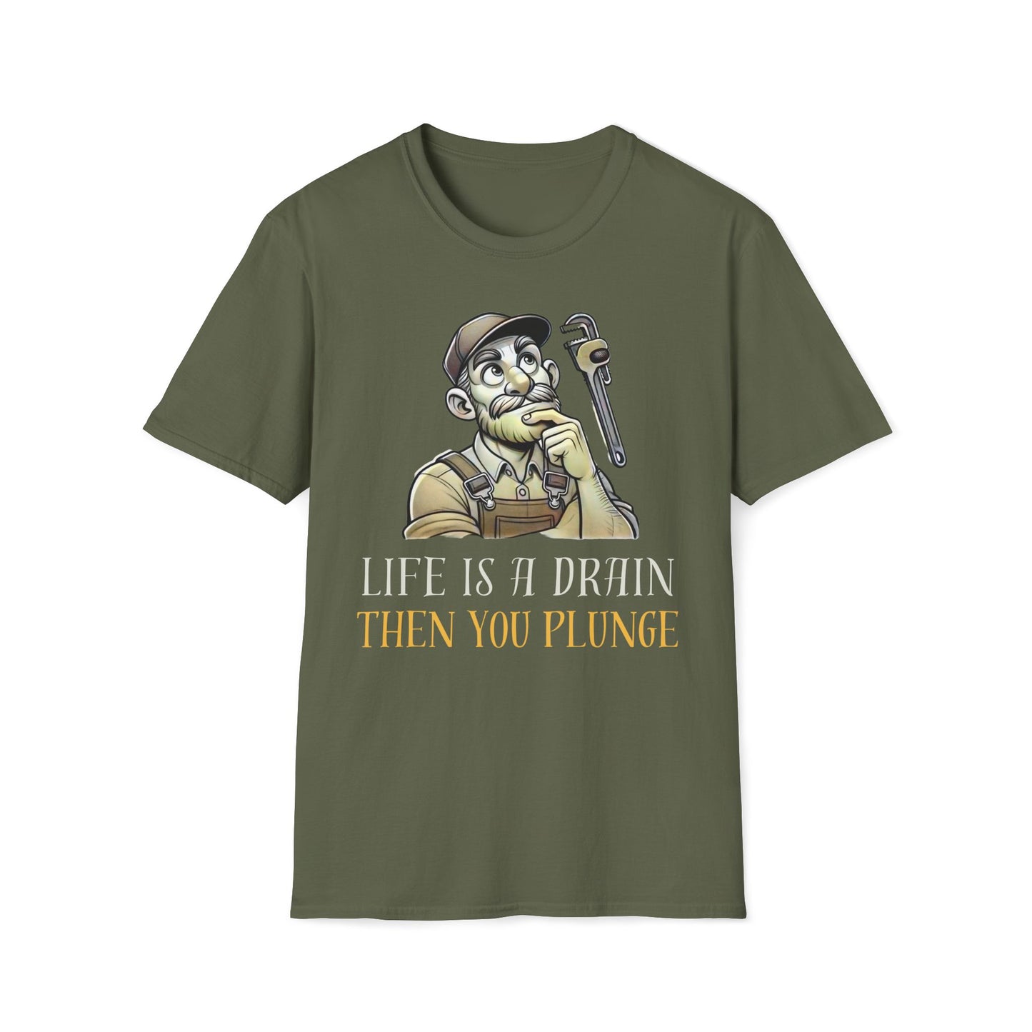 Life Is A Drain Then You Plunge T-Shirt