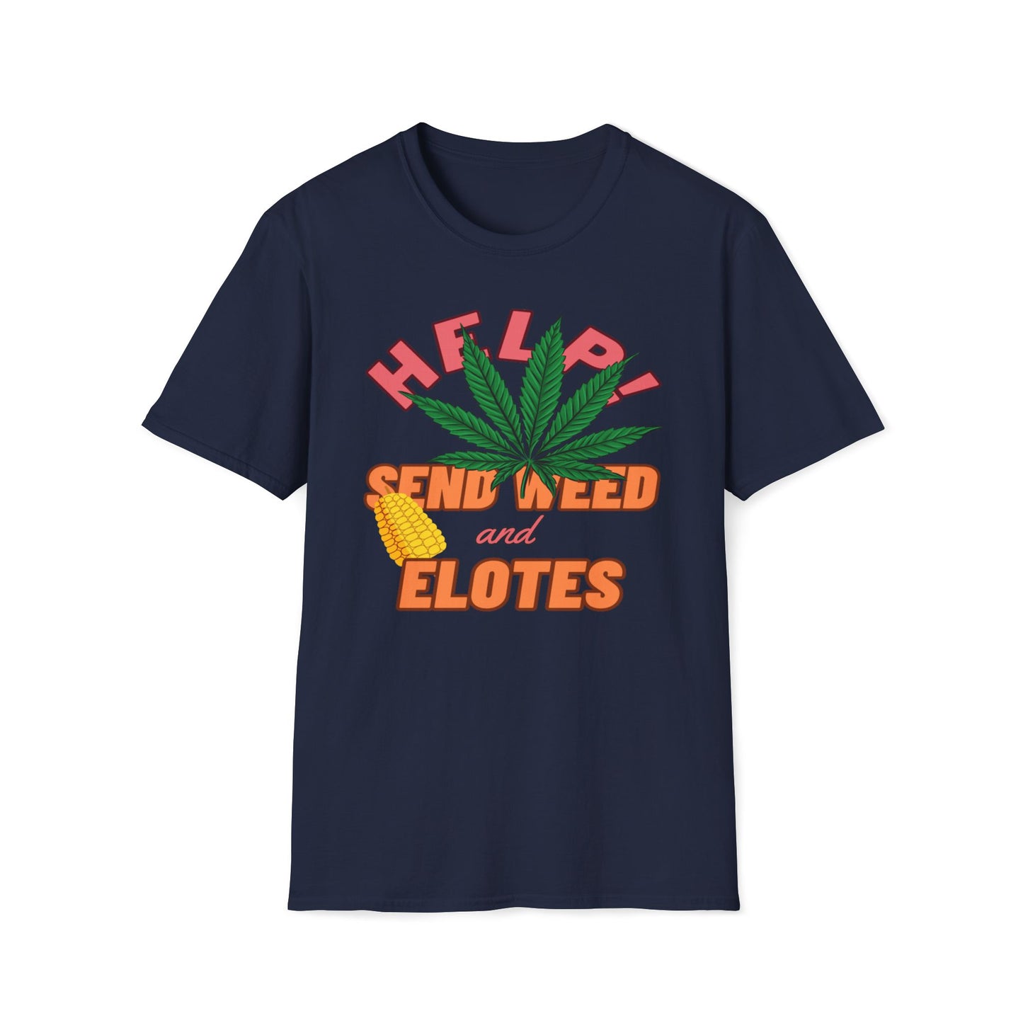 Help! Send Weed And Elotes T-Shirt