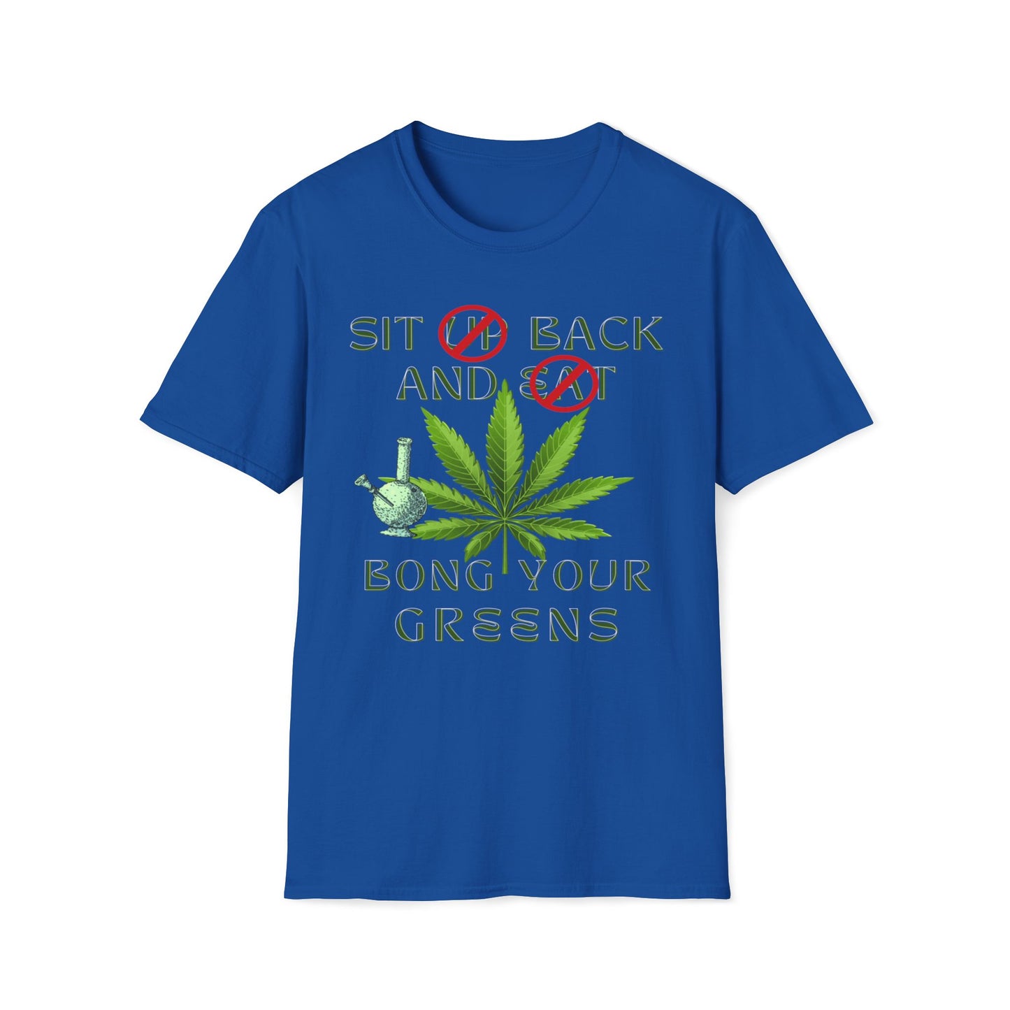 Sit Back And Bong Your Greens T-Shirt