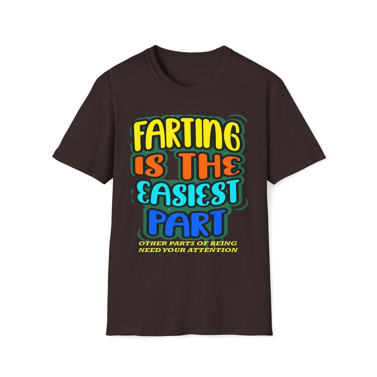 Farting Is The Easiest Part, Other Parts Need Attention T-Shirt