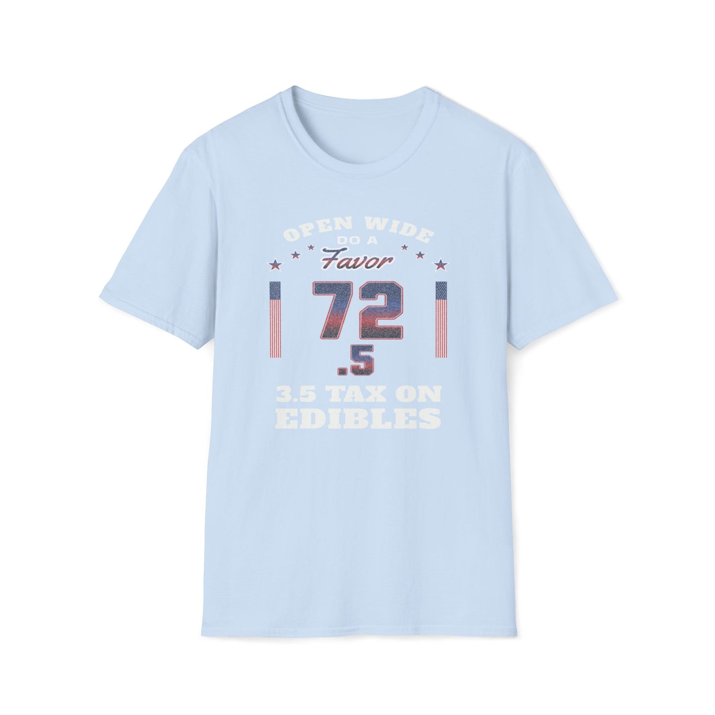 Open Wide, Do A Favor, 72.5, 3.5 Tax On Edibles T-Shirt