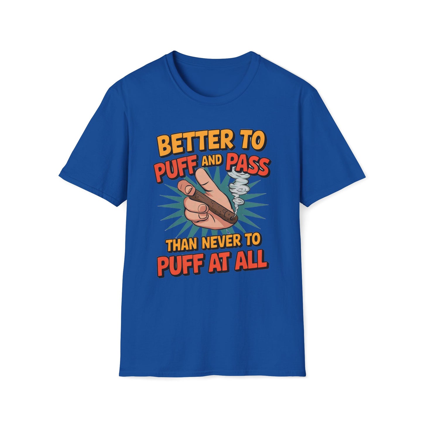 Better To Puff And Pass Than Never To Puff At All T-Shirt