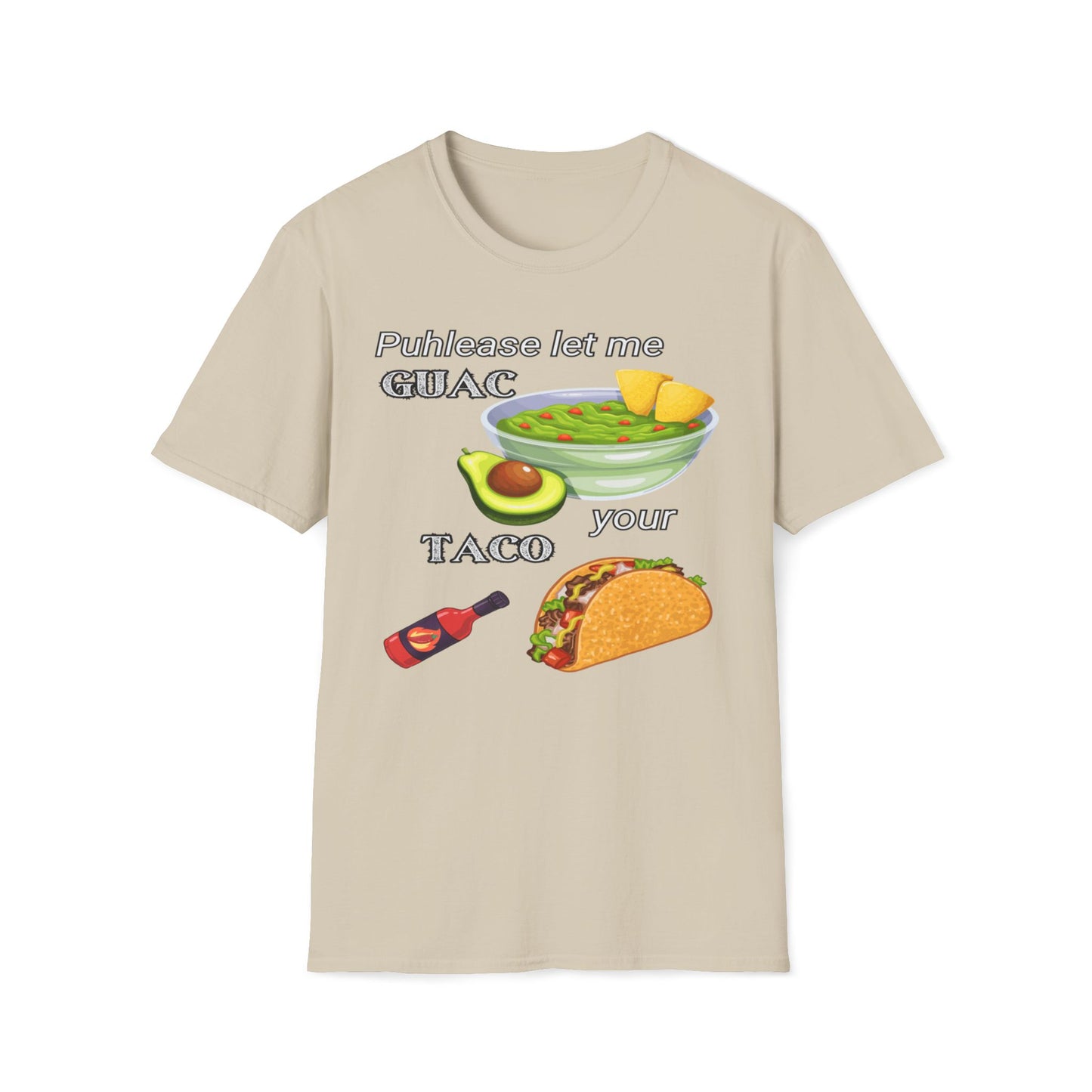 Puhlease Let Me Guac Your Taco T-Shirt