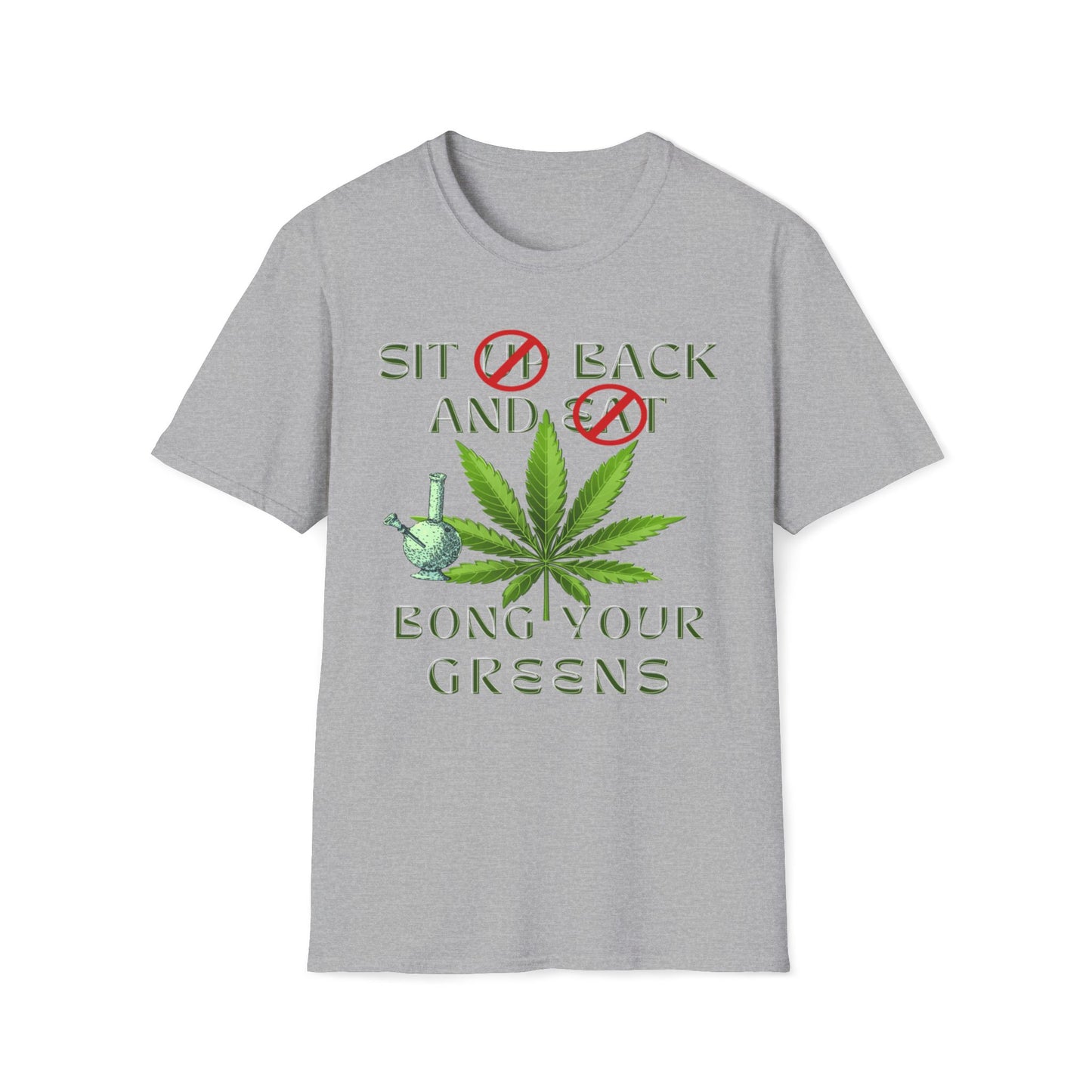Sit Back And Bong Your Greens T-Shirt