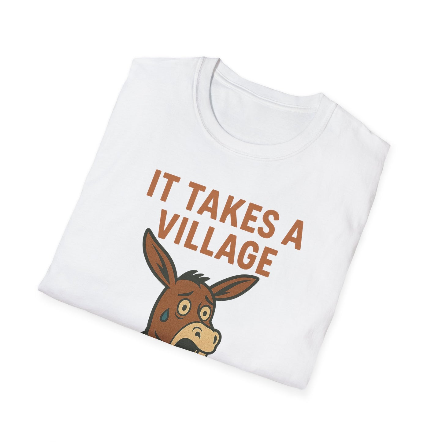 It Takes A Village To Raise An Idiot T-Shirt