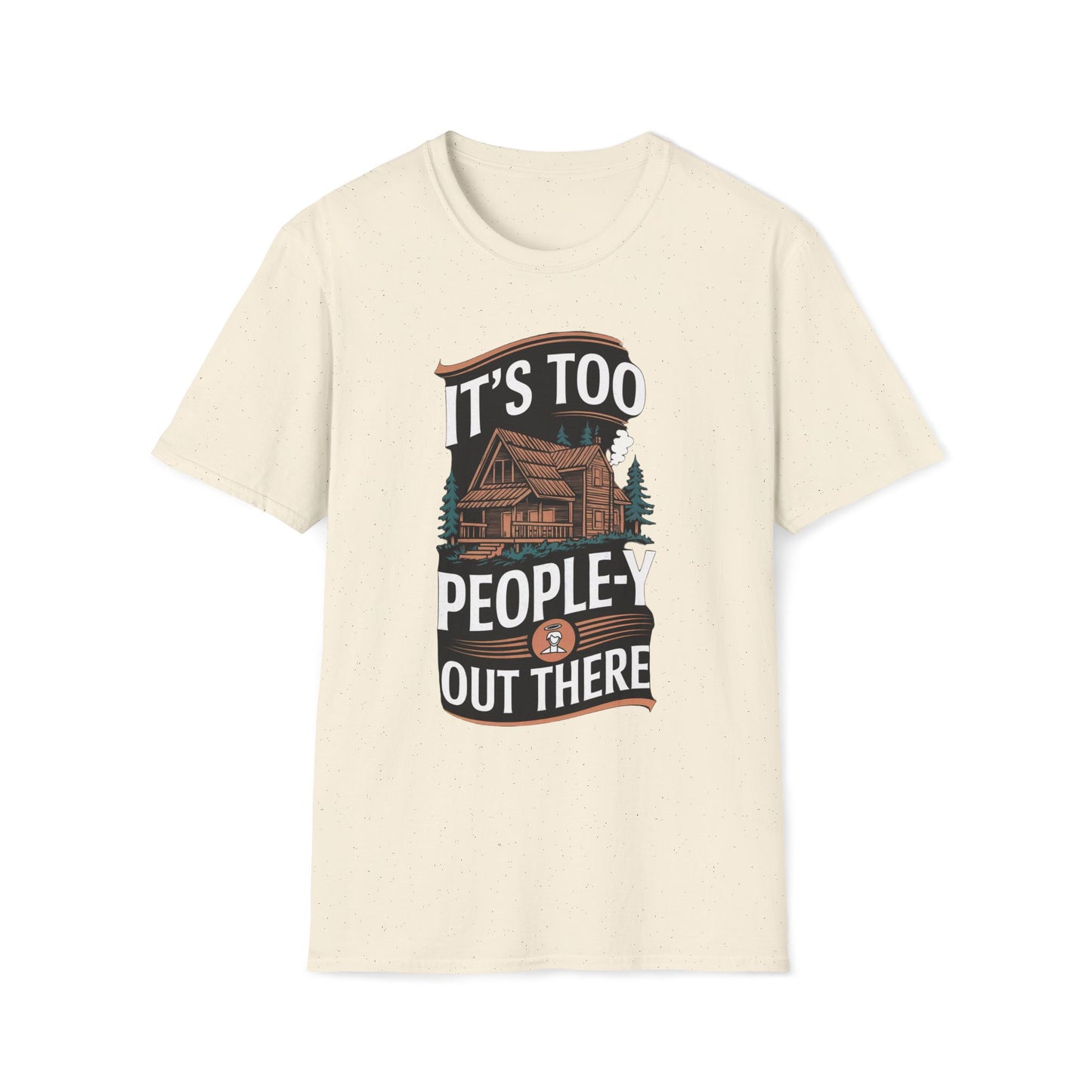 It's Too People-y Out There T-Shirt