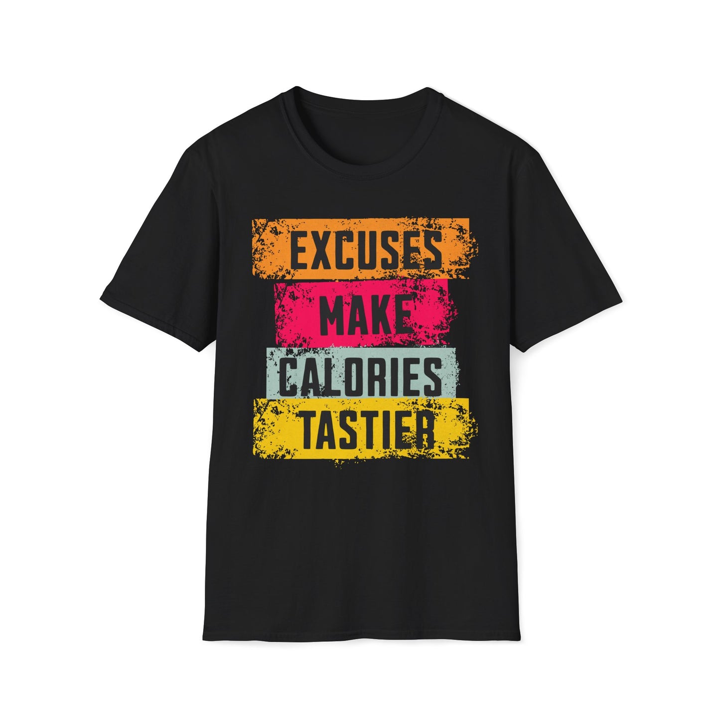 Excuses Make Calories Tastier T-Shirt