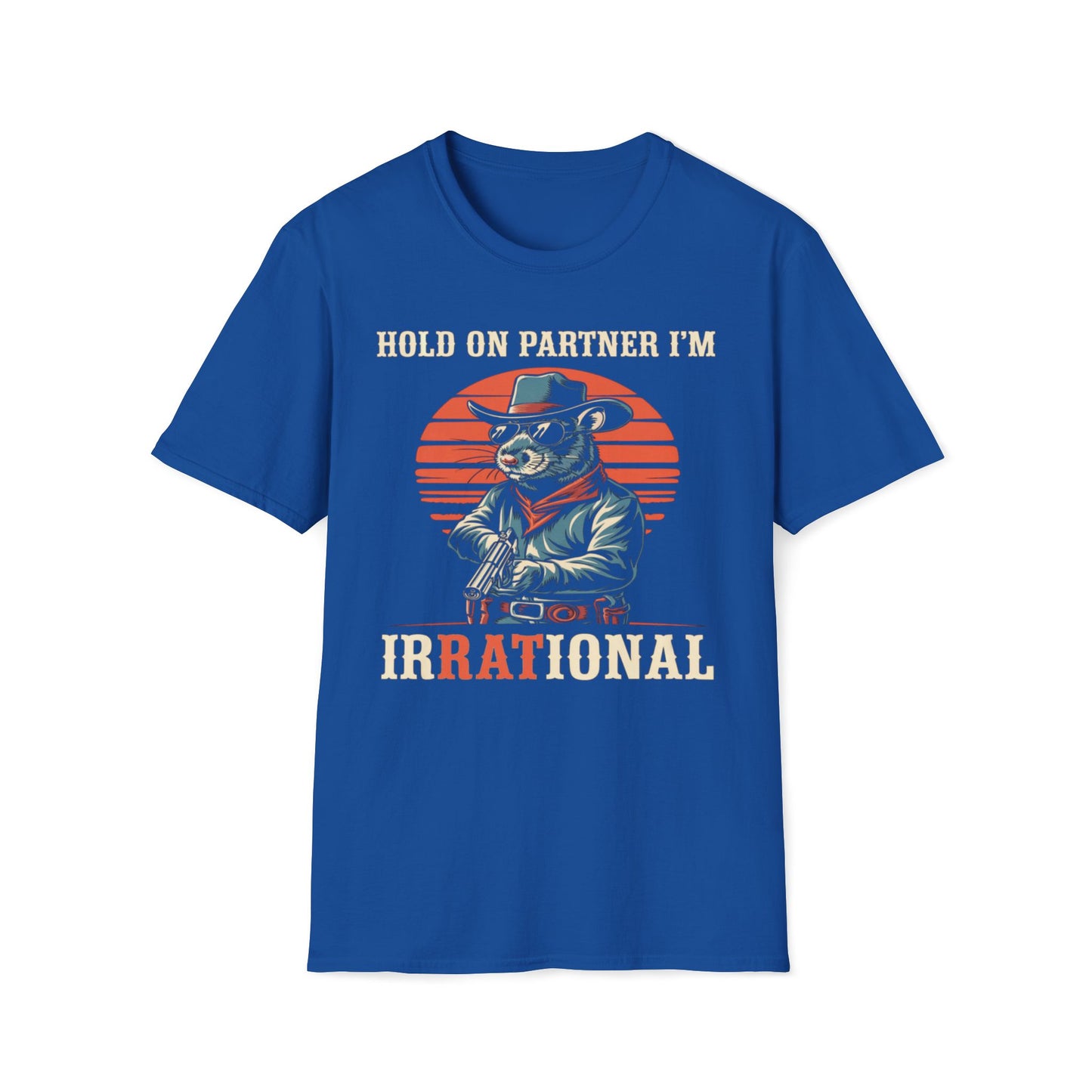 Hold On Partner I'm IrRATional T-Shirt