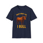 That's What I Do I Bull T-Shirt
