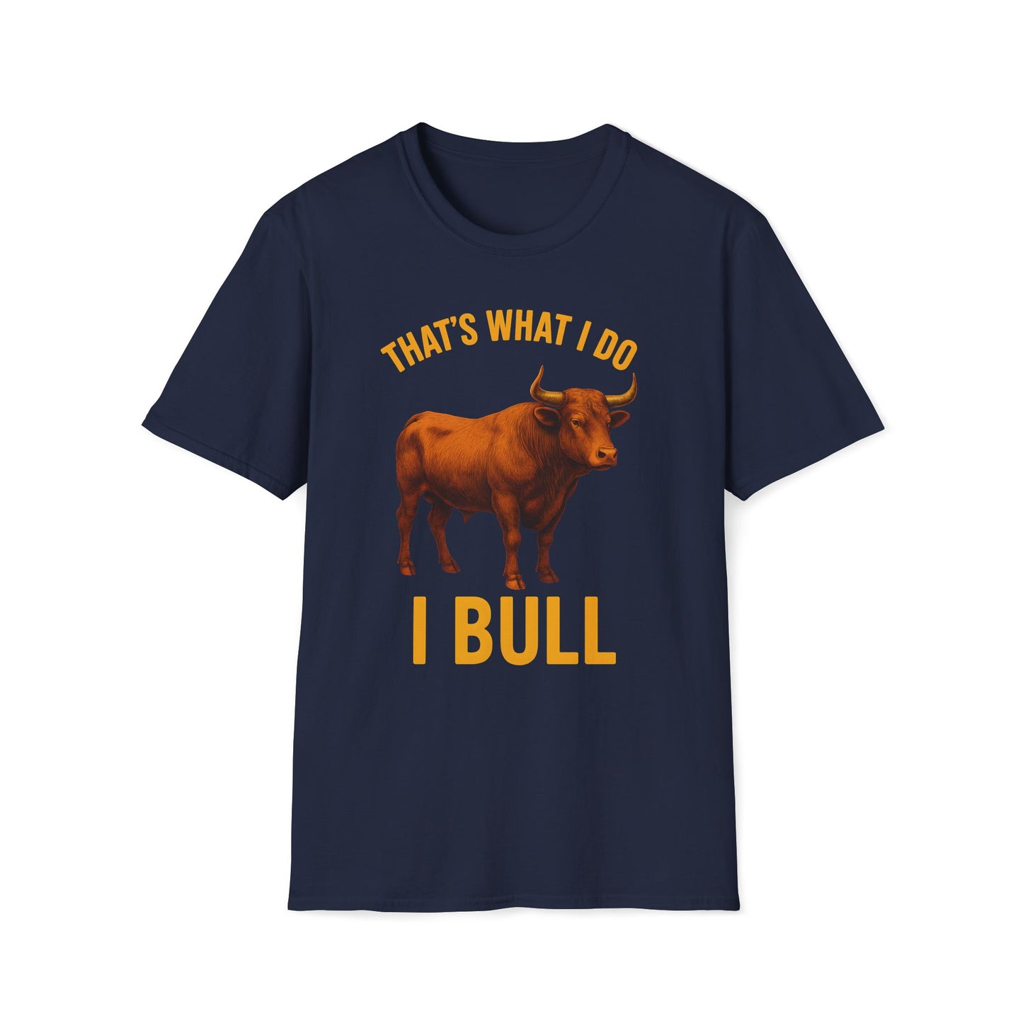 That's What I Do I Bull T-Shirt