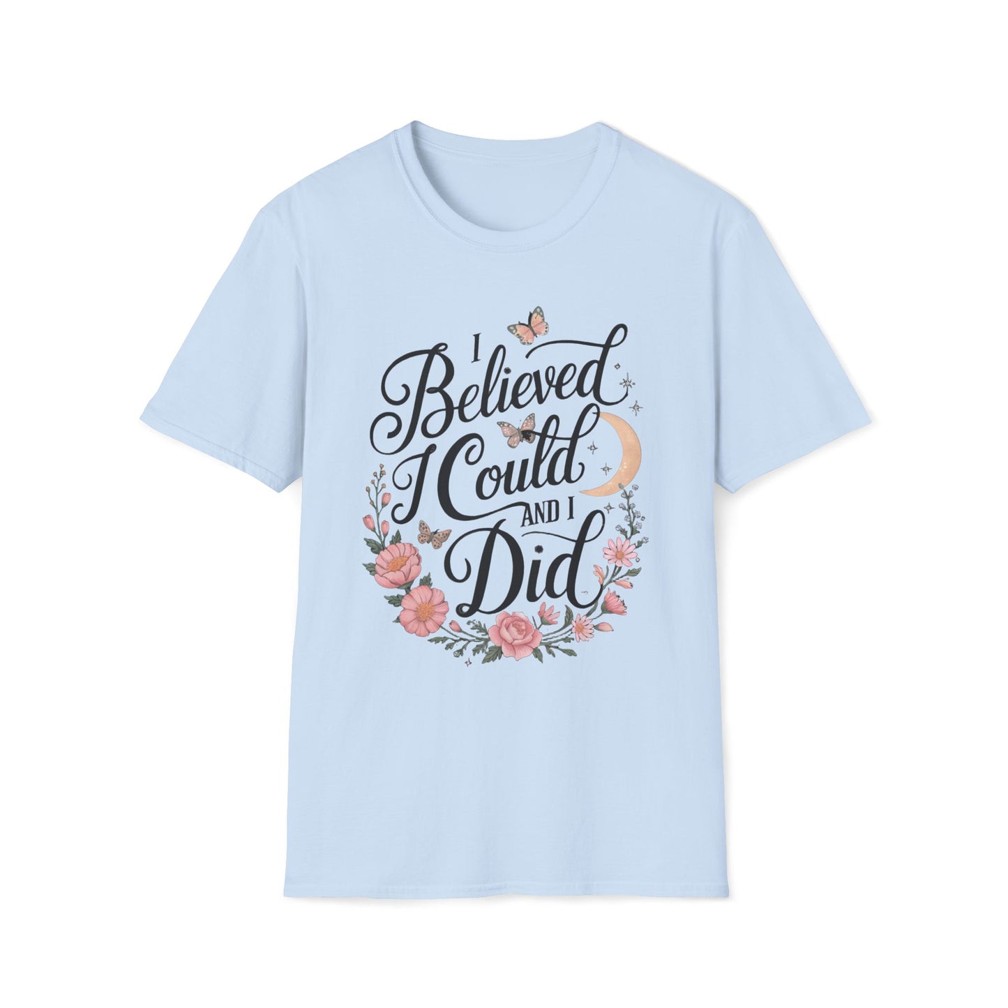 I Believed I Could And I Did T-Shirt